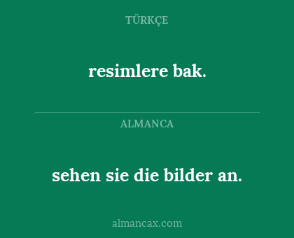 sehen sie die bilder an. - resimlere bak.