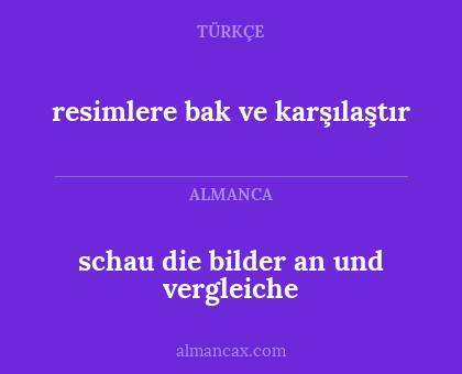 resimlere bak ve karşılaştır - schau die bilder an und vergleiche
