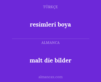 malt die bilder - resimleri boya