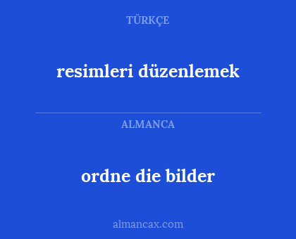 resimleri düzenlemek - ordne die bilder
