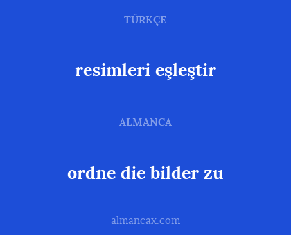 resimleri eşleştir - ordne die bilder zu