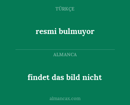 resmi bulmuyor - findet das bild nicht