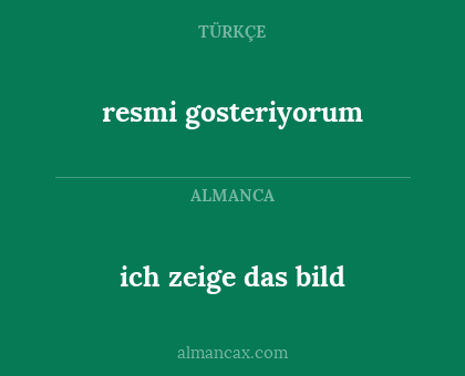 ich zeige das bild - resmi gosteriyorum
