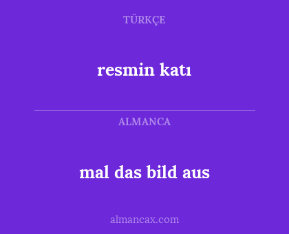 mal das bild aus - resmin katı