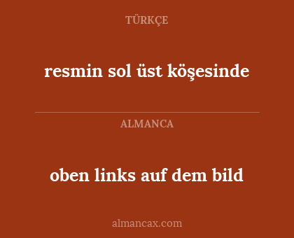 oben links auf dem bild - resmin sol üst köşesinde