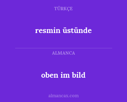 oben im bild - resmin üstünde