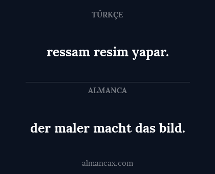 der maler macht das bild. - ressam resim yapar.