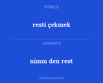 nimm den rest - resti çekmek