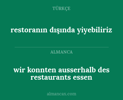 restoranın dışında yiyebiliriz - wir konnten ausserhalb des restaurants essen