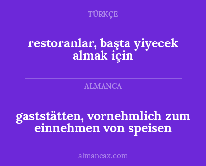 restoranlar, başta yiyecek almak için - gaststätten, vornehmlich zum einnehmen von speisen
