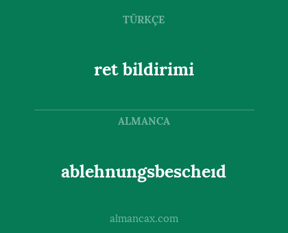 ablehnungsbescheıd - ret bildirimi