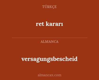 versagungsbescheid - ret kararı