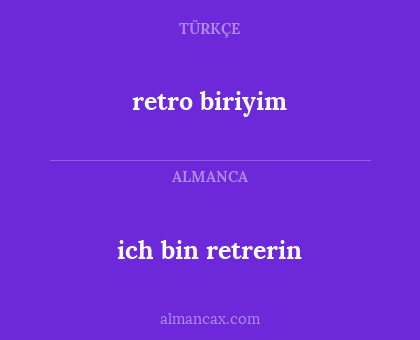 ich bin retrerin - retro biriyim