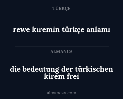 rewe kıremin türkçe anlamı - die bedeutung der türkischen kirem frei