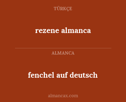 fenchel auf deutsch - rezene almanca
