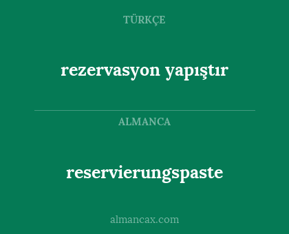 reservierungspaste - rezervasyon yapıştır