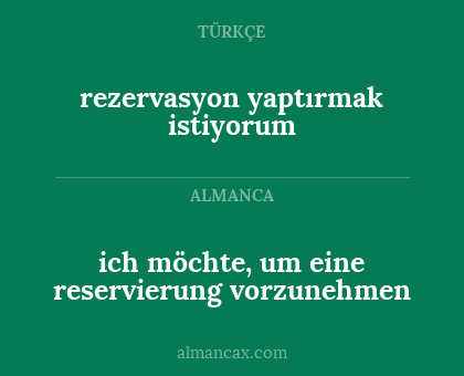 rezervasyon yaptırmak istiyorum - ich möchte, um eine reservierung vorzunehmen