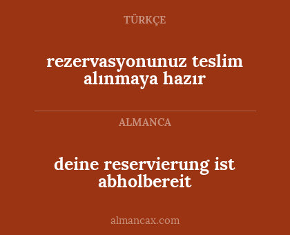 rezervasyonunuz teslim alınmaya hazır - deine reservierung ist abholbereit