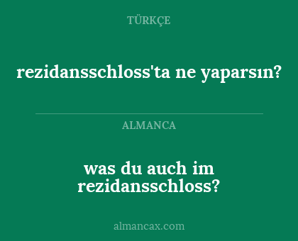 was du auch im rezidansschloss? - rezidansschloss'ta ne yaparsın?