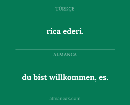 rica ederi. - du bist willkommen, es.
