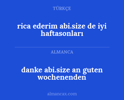 rica ederim abi.size de iyi haftasonları - danke abi.size an guten wochenenden