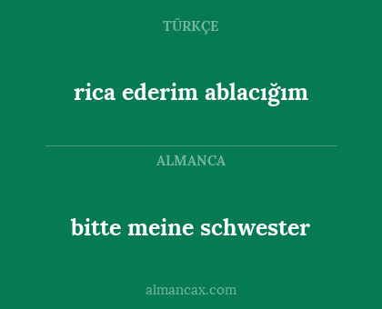 rica ederim ablacığım - bitte meine schwester