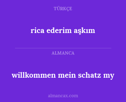rica ederim aşkım - willkommen mein schatz my