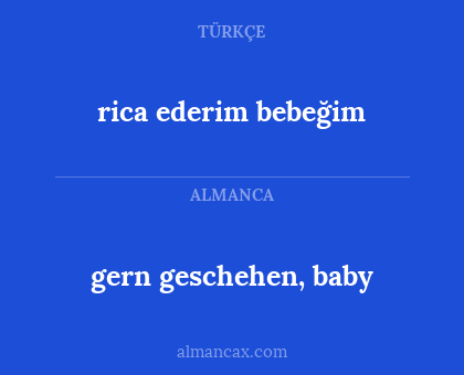 rica ederim bebeğim - gern geschehen, baby