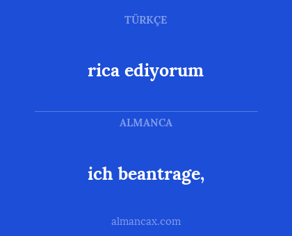 ich beantrage, - rica ediyorum