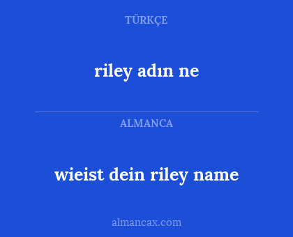 riley adın ne - wieist dein riley name