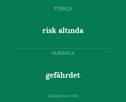 gefährdet - risk altında