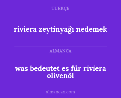 riviera zeytinyağı nedemek - was bedeutet es für riviera olivenöl