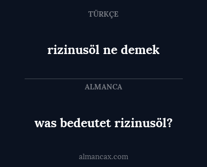 was bedeutet rizinusöl? - rizinusöl ne demek