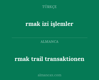 rmak izi işlemler - rmak trail transaktionen