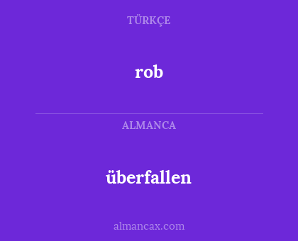 rob - überfallen