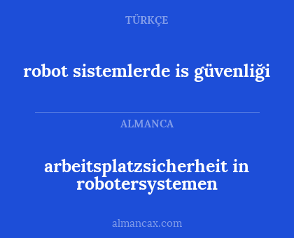 robot sistemlerde is güvenliği - arbeitsplatzsicherheit in robotersystemen