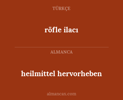 röfle ilacı - heilmittel hervorheben