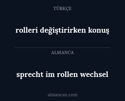 sprecht im rollen wechsel - rolleri değiştirirken konuş