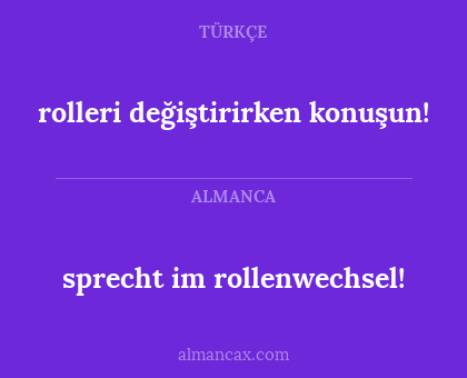 sprecht im rollenwechsel! - rolleri değiştirirken konuşun!
