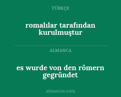 es wurde von den römern gegründet - romalılar tarafından kurulmuştur