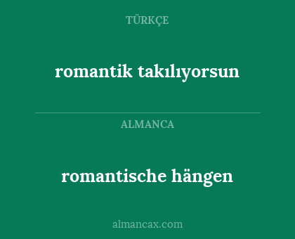romantische hängen - romantik takılıyorsun