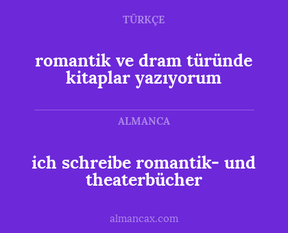 romantik ve dram türünde kitaplar yazıyorum - ich schreibe romantik- und theaterbücher