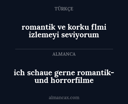 ich schaue gerne romantik- und horrorfilme - romantik ve korku flmi izlemeyi seviyorum