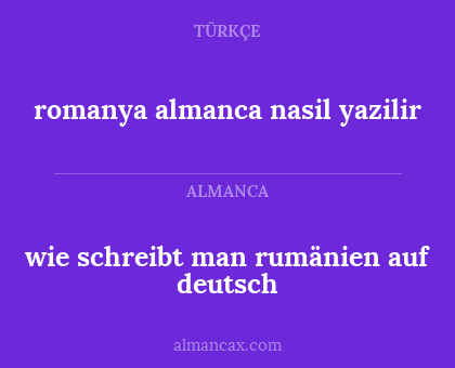 wie schreibt man rumänien auf deutsch - romanya almanca nasil yazilir