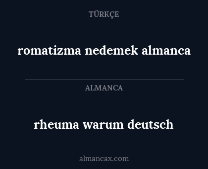 romatizma nedemek almanca - rheuma warum deutsch