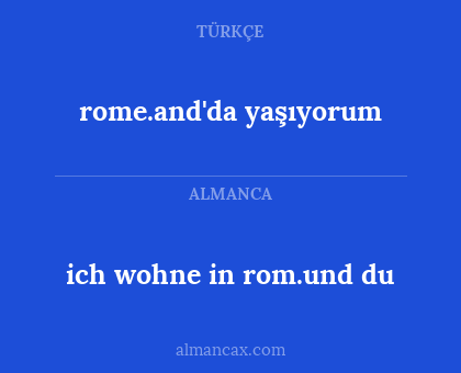 rome.and'da yaşıyorum - ich wohne in rom.und du