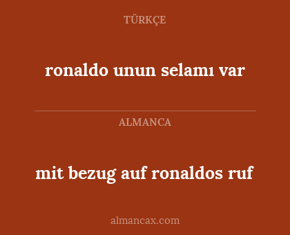 mit bezug auf ronaldos ruf - ronaldo unun selamı var