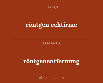 röntgen cektirme - röntgenentfernung
