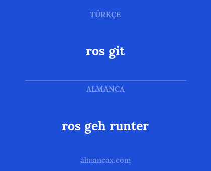 ros git - ros geh runter