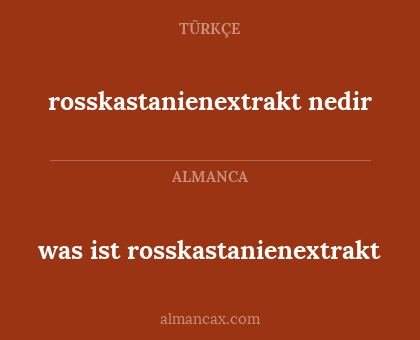 was ist rosskastanienextrakt - rosskastanienextrakt nedir